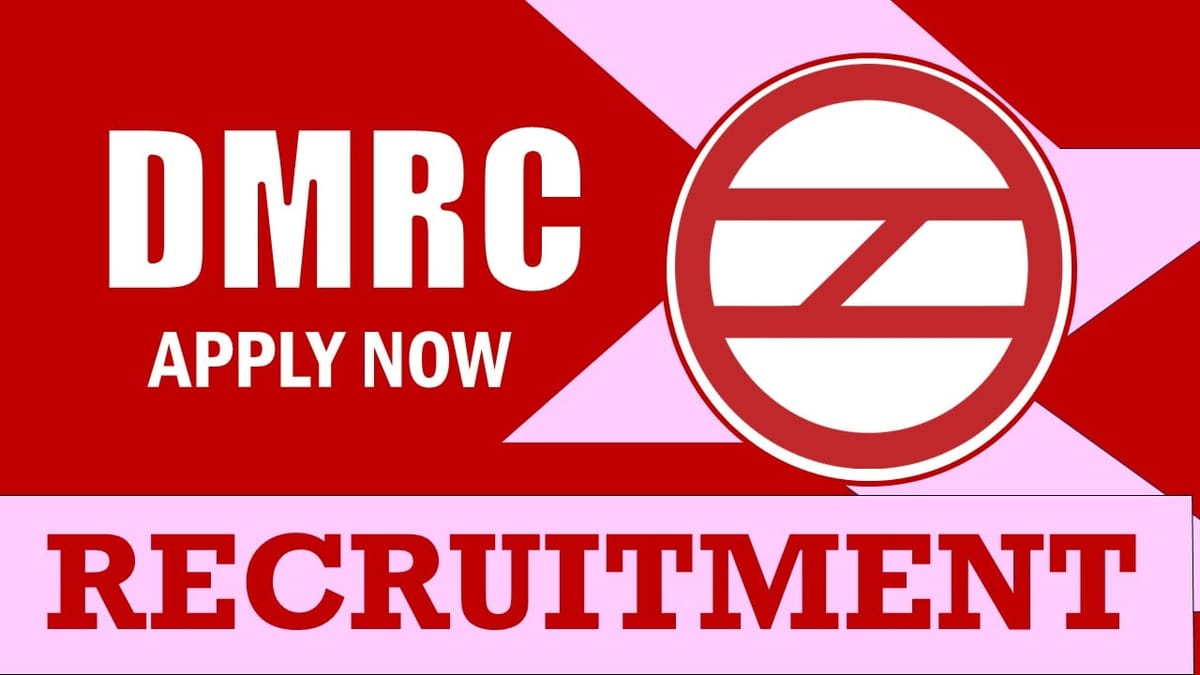 DMRC Recruitment 2024: Salary Up to 63112, Check Vacancy, Post, Age, Qualification and How to Apply