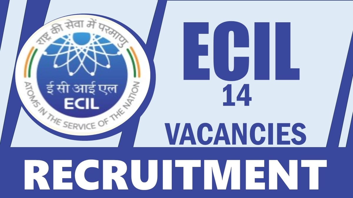 ECIL Recruitment 2024: Monthly Salary Up to 55000, Check Vacancies, Posts, Age, Qualification and Application Procedure