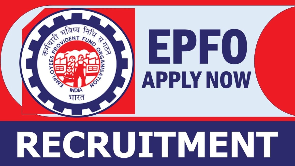 EPFO Recruitment 2024: Monthly Salary Up to 215900, Check Post, Qualification and Applying Procedure