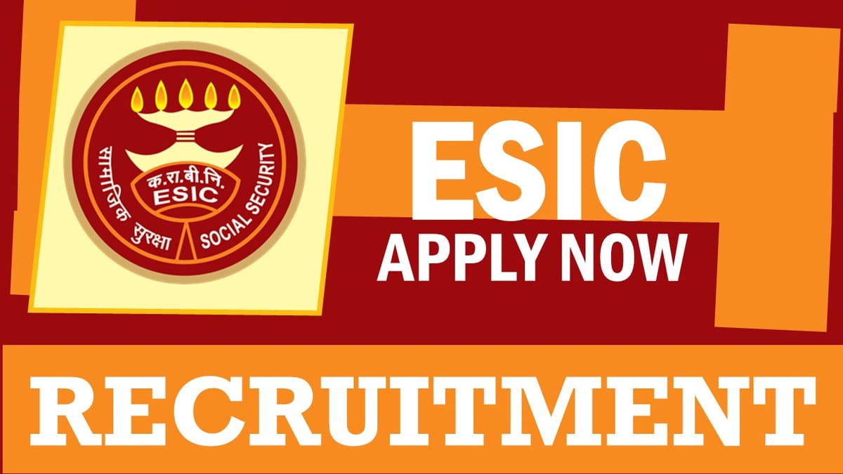 ESIC Recruitment 2024: Monthly Salary Up to 121454, Check Posts, Age, Tenure and Other Details