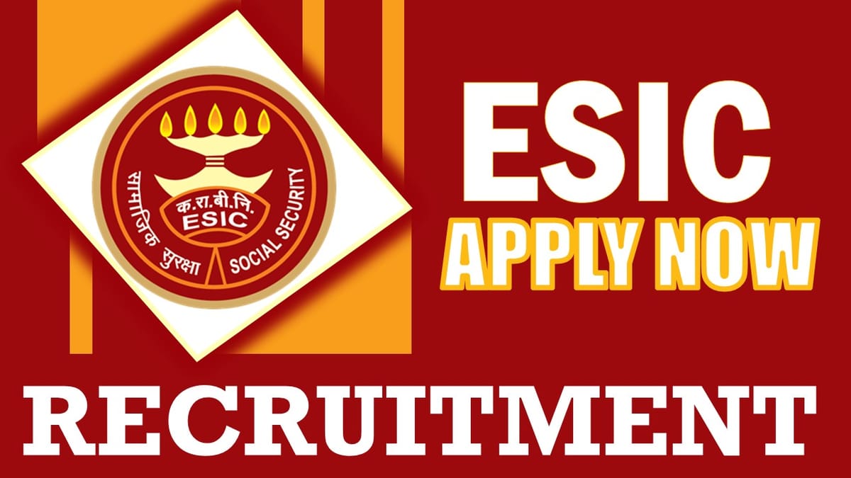 ESIC Recruitment 2024: Monthly Salary Up to 200000, Check Posts, Age, Salary, Tenure and Interview Details