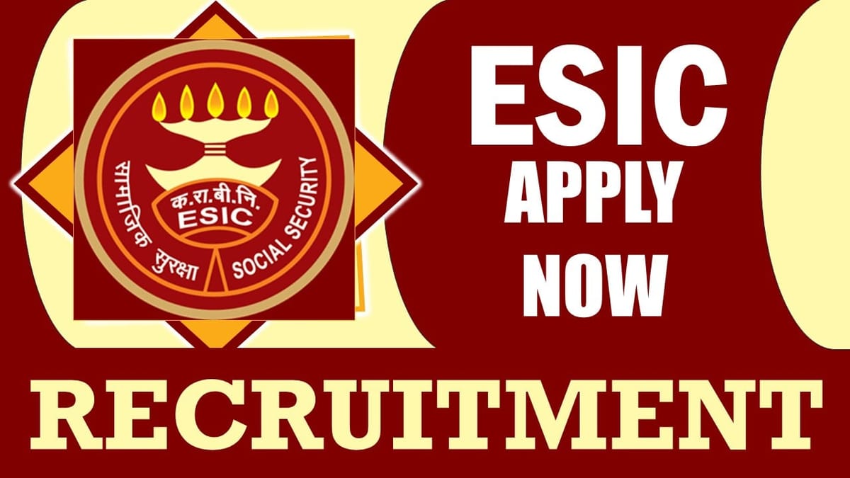 ESIC Recruitment 2024: Check Posts, Vacancies, Qualification, and Interview Details