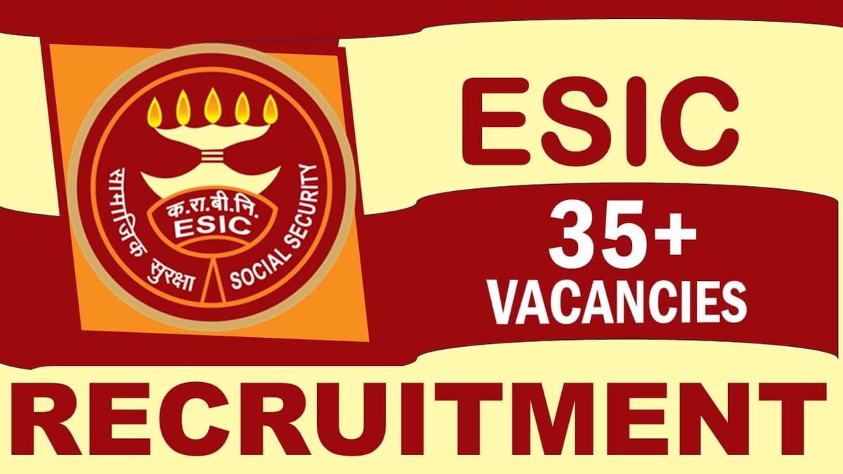 ESIC Recruitment 2024: Notification Out for 35+ Vacancies, Check Posts, Age and Interview Details