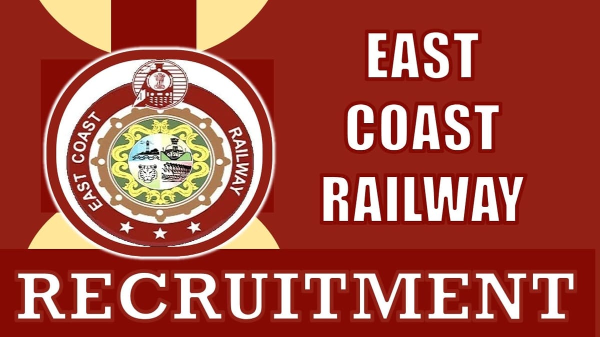 East Coast Railway Recruitment 2024: Notification Out, Vacancies, Check Post, Age, Qualification, Salary and Process to Apply