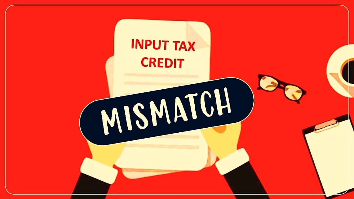 GST Authorities issues Notices to Businesses for Input Tax Credit Mismatches