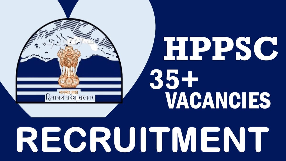 HPPSC Recruitment 2024: Notification Out for 35+ Vacancies, Check Post, Age, Qualification, Salary and How to Apply