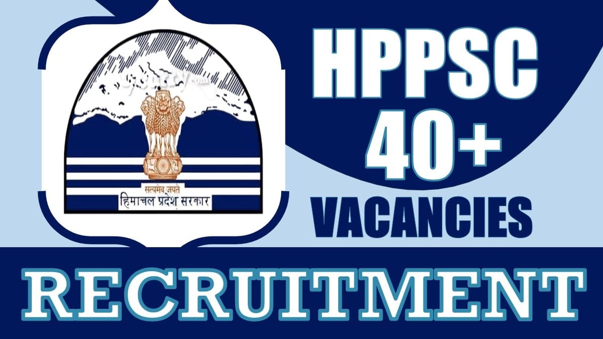 Himachal Pradesh Public Service Commission Recruitment 2024: Check Vacancies, Posts, Age, Qualification, Salary and Other Vital Details