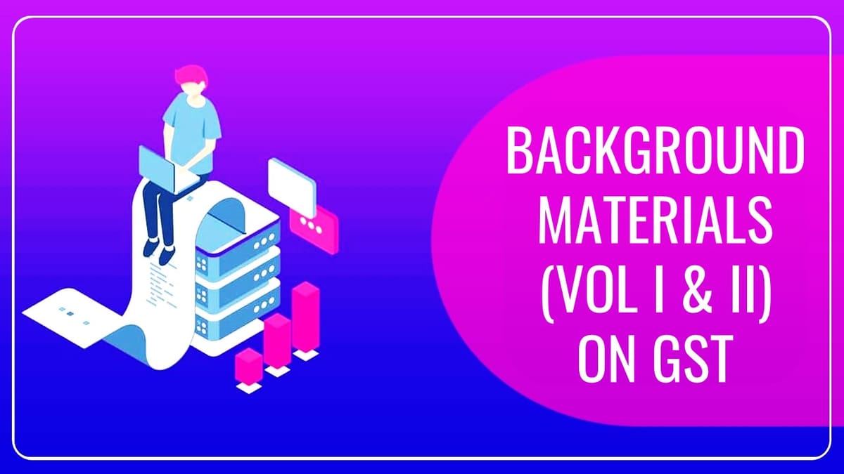 ICAI issued updated Background Materials (Vol I and II) on GST – Jan 2024 12th Edition