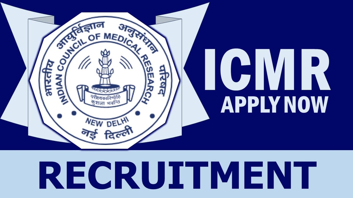 ICMR Recruitment 2024: Monthly Salary Up to 208700, Check Vacancies, Posts, Age, Qualification and Other Vital Details