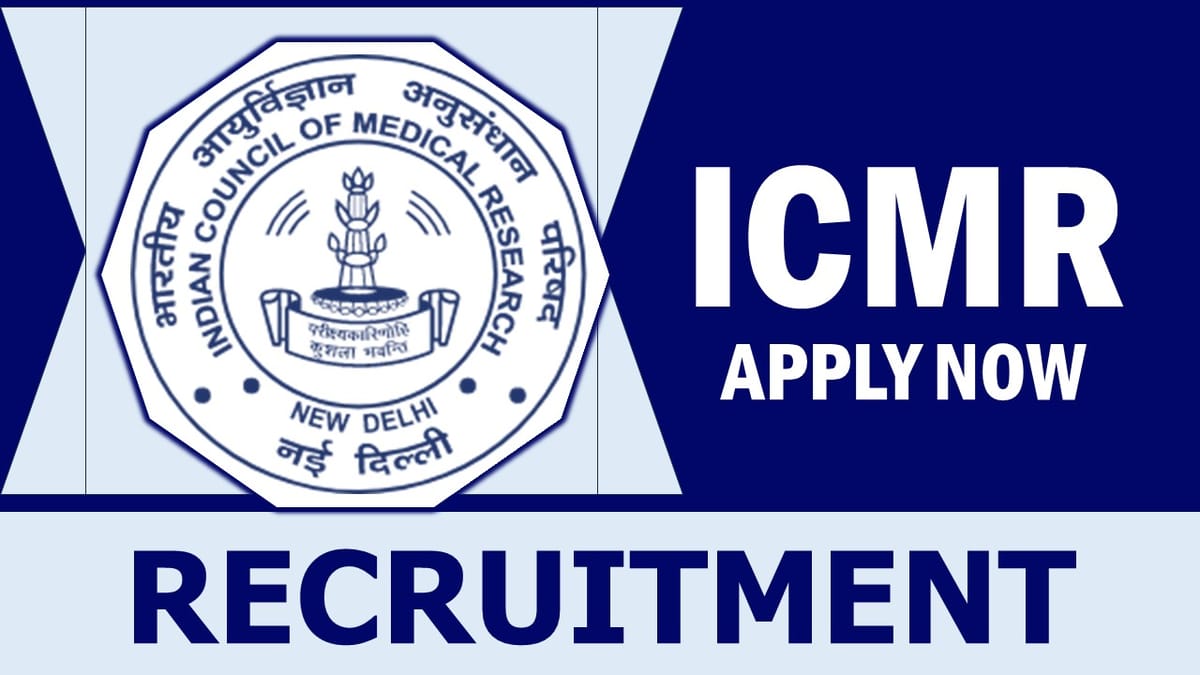 ICMR Recruitment 2024: Monthly Salary Up to 100000, Check Vacancies, Post, Age, Qualification and How to Apply