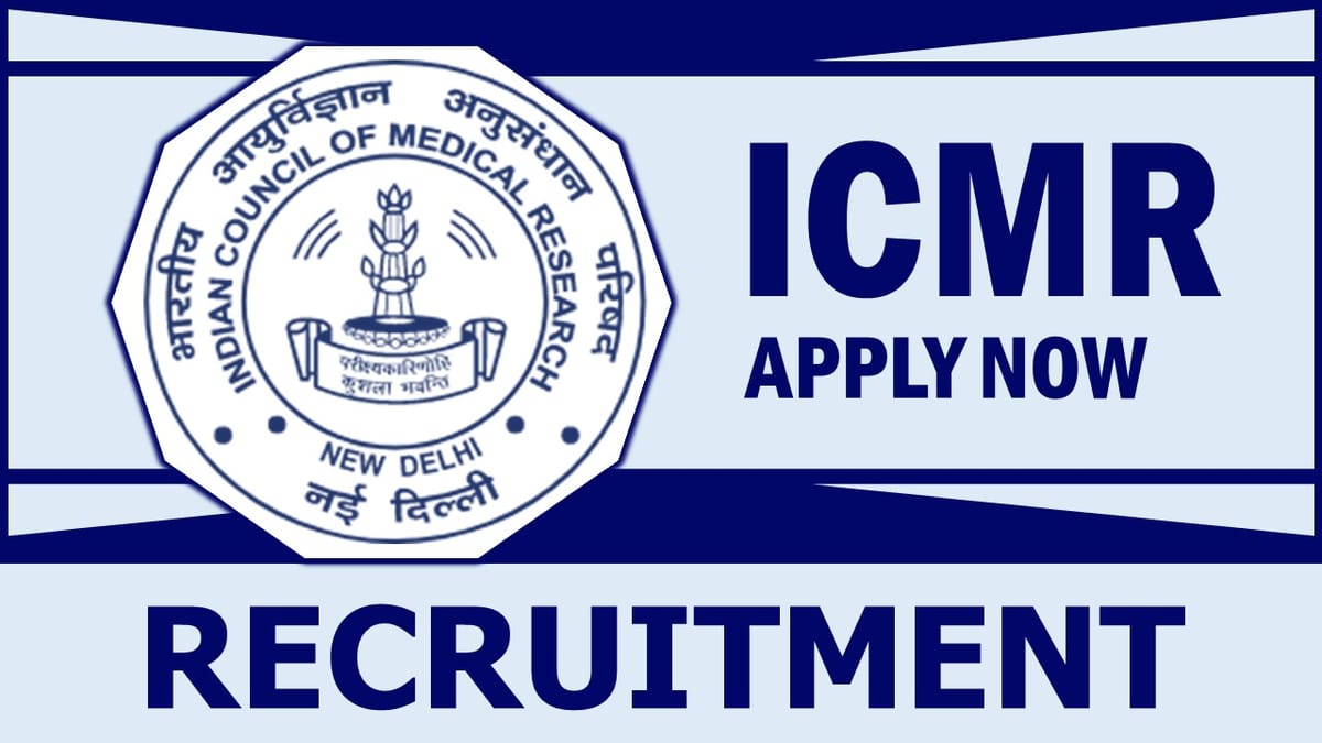 ICMR Recruitment 2024: Monthly Emolument Up to 67000, Check Post, Tenure, Qualification, Age and Interview Details