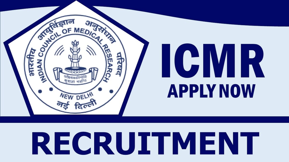 ICMR Recruitment 2024: Monthly Emolument Up to 31000, Check Post, Tenure, Qualification, Age and Interview Details