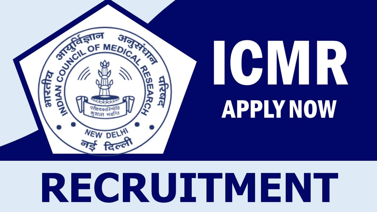 ICMR Recruitment 2024: New Notification Out, Check Post, Vacancies, Salary, Age, Qualification and How to Apply
