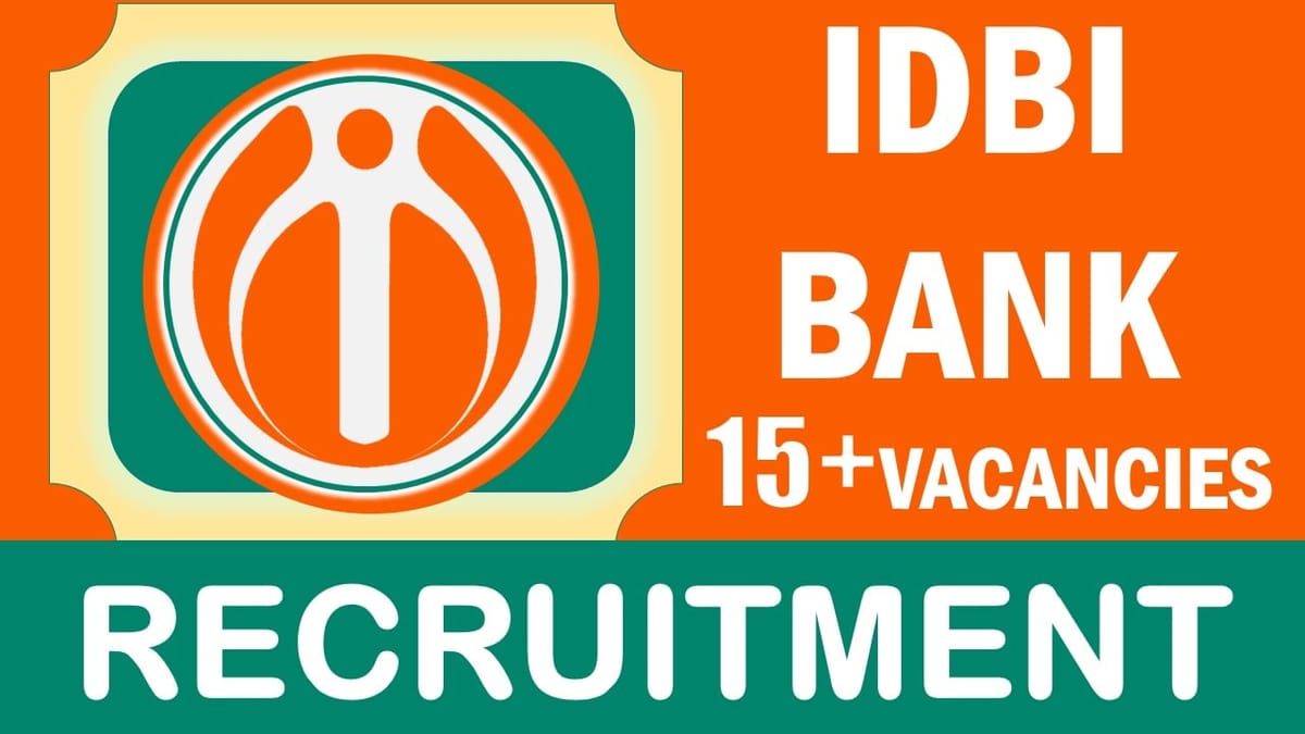 IDBI Bank Recruitment 2024: New Notification Out, Check Post, Vacancies, Qualification, and How to Apply
