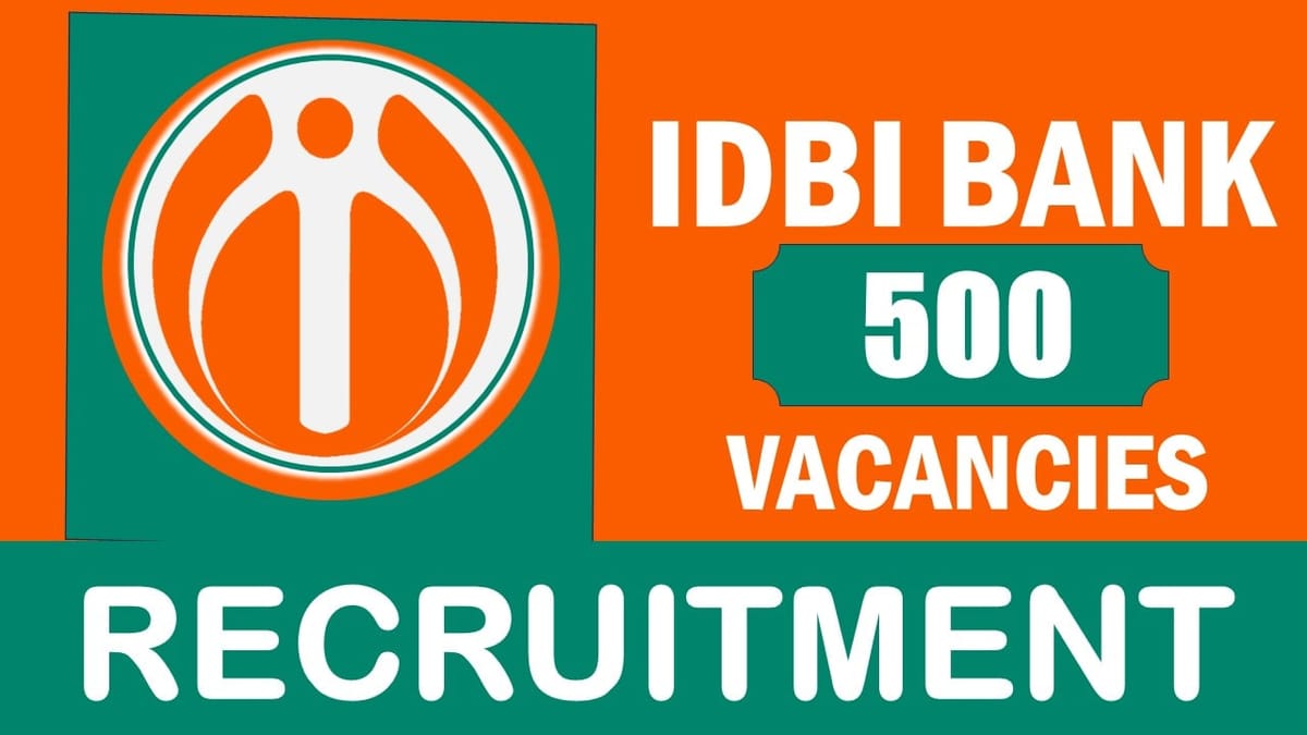 IDBI Bank Recruitment 2024 Notification Out for 500 Vacancies, Check