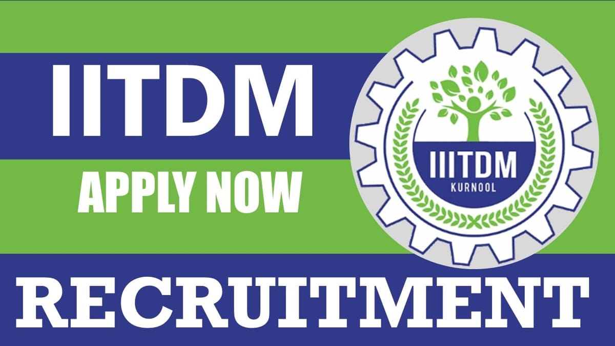 IIITDM Kurnool Recruitment 2024: Monthly Salary Up to 35000, Check Post, Tenure, Qualification and Interview Details
