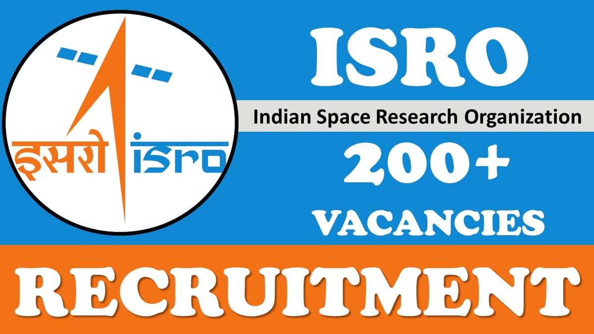 ISRO Recruitment 2024: New Opportunity Out for 200+ Vacancies, Check Post, Age, Qualifications and Other Vital Information