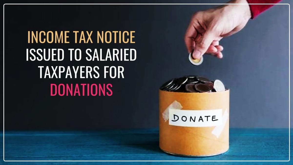 Income Tax Notice issued to Salaried Taxpayers for Donations to Political Parties