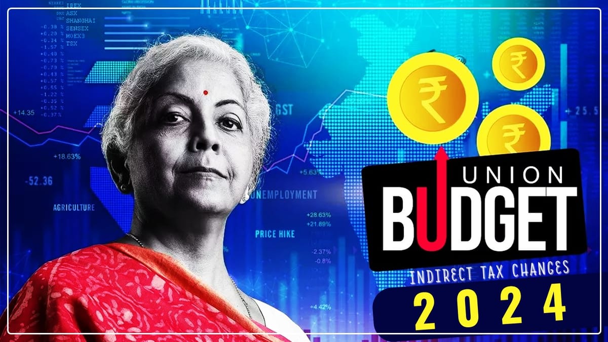 Indirect Tax changes proposed by Union Budget 2024