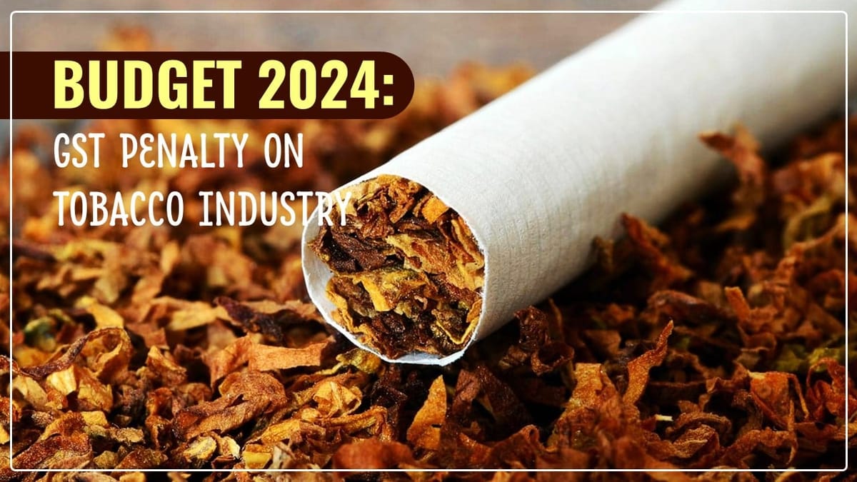 Interim Budget 2024 introduces GST penalty for Tobacco industry