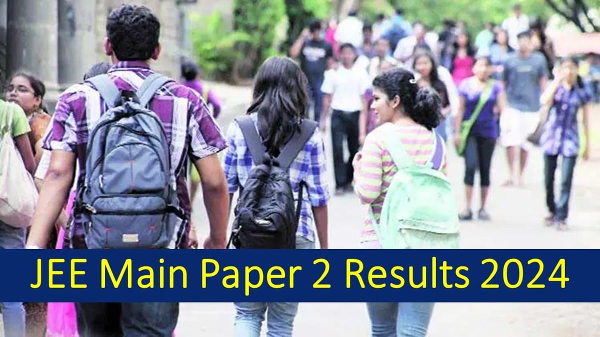 JEE Main Paper 2 Results 2024: Big Update on JEE Main Paper 2 Results! Check Your Scores Here!