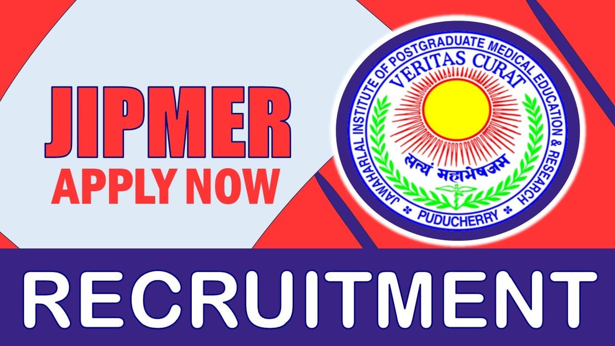 JIPMER Recruitment 2024: Check Post, Age, Qualification, Salary and Process to Apply