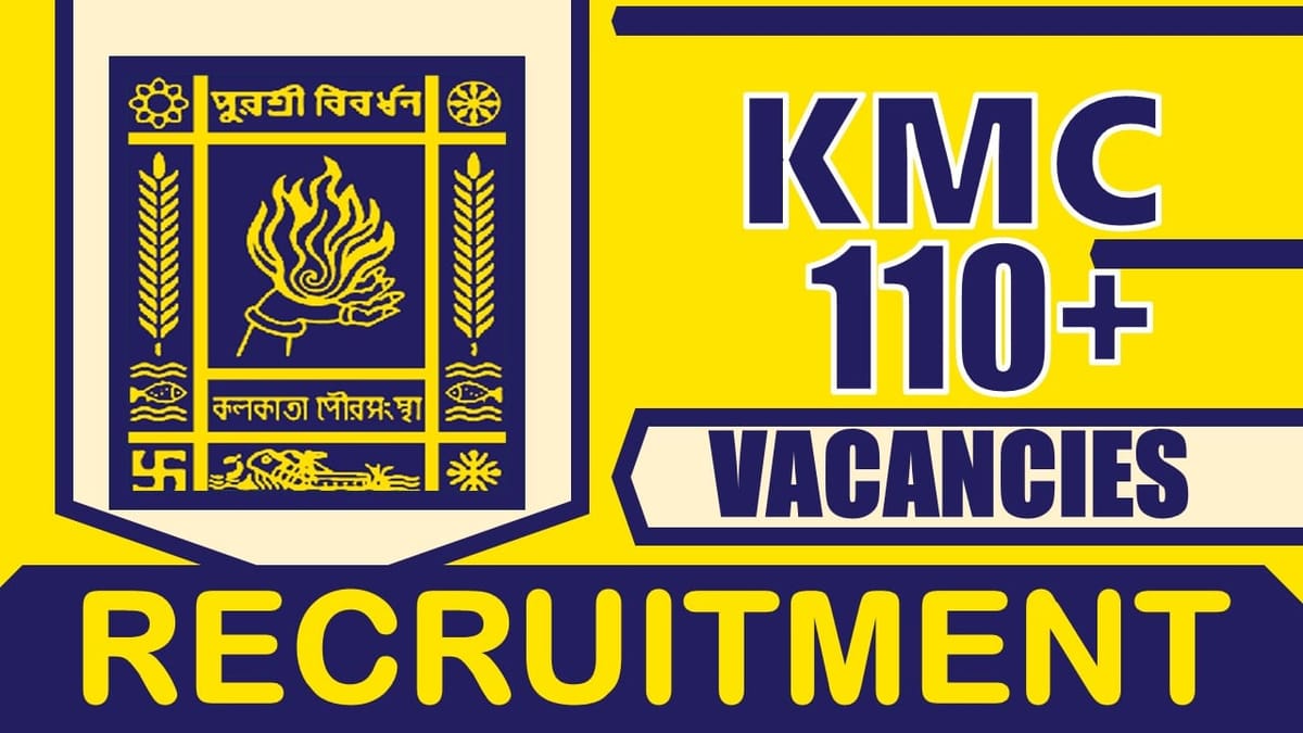 KMC Recruitment 2024 New Notification Out for 110+ Vacancies, Check