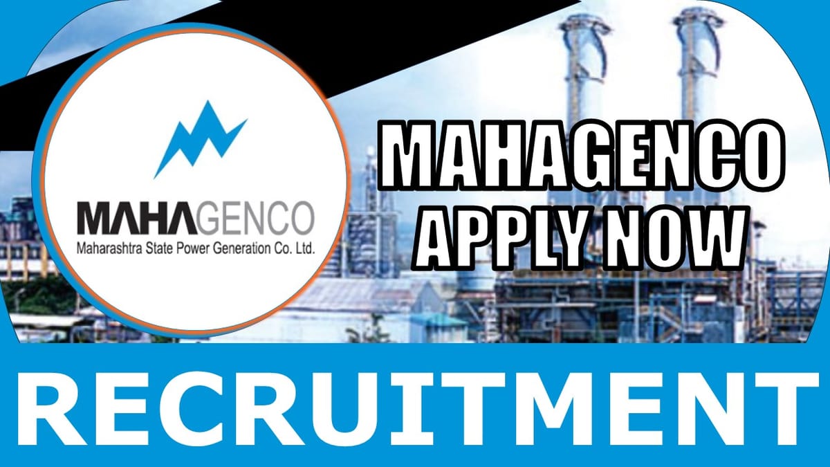 MAHAGENCO Recruitment 2024: Check Post, Vacancy, Age, Qualification, Salary and Other Vital Details