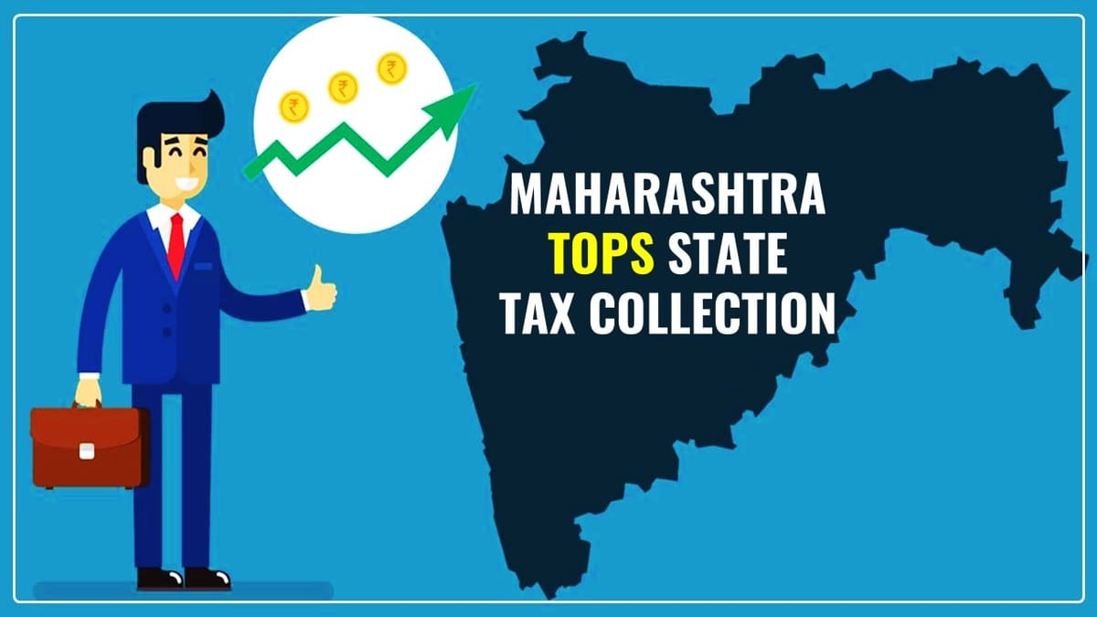 Maharashtra tops State Tax Collection with Direct Tax of Rs. 6,05,268.35 Crores
