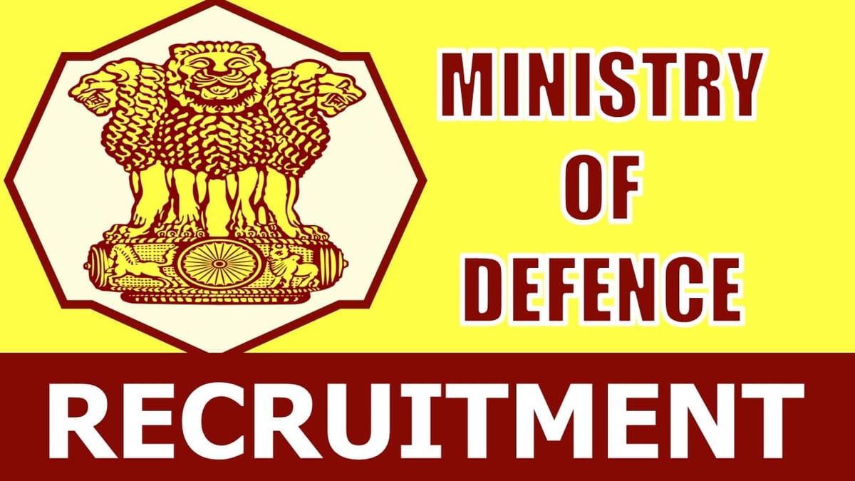 Ministry of Defence Recruitment 2024: Monthly Salary Up 81000, to Check Posts, Vacancies, Eligibility Criteria, Tenure and Applying Procedure