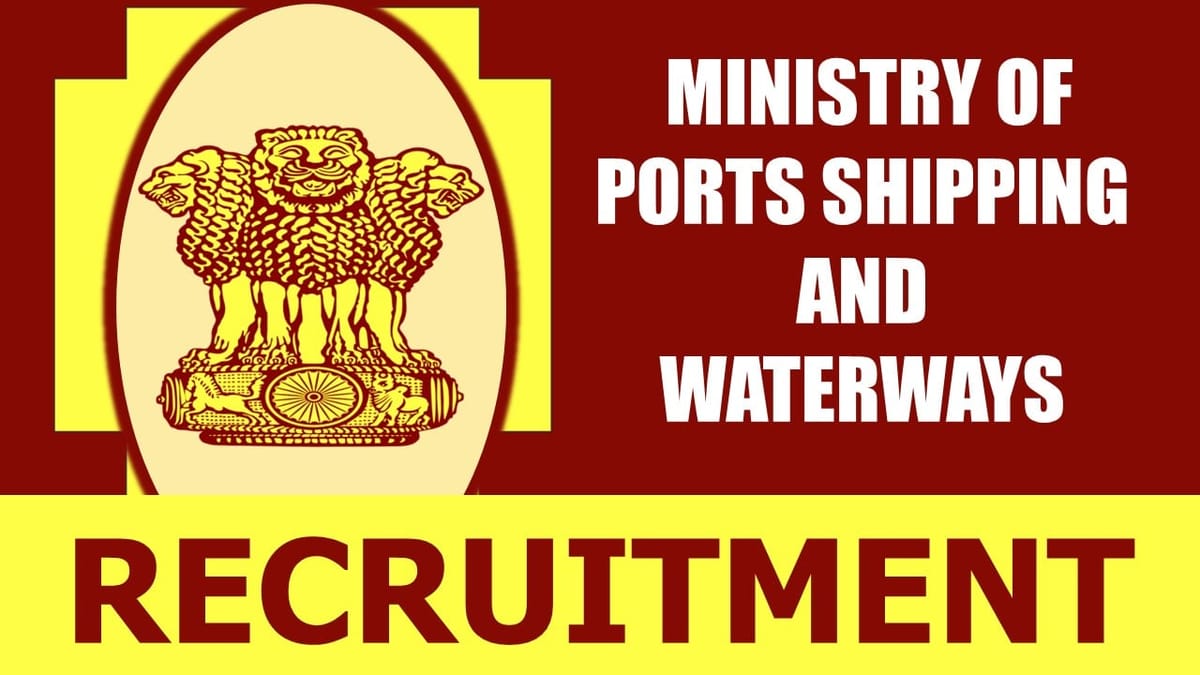 Ministry of Ports Shipping and Waterways Recruitment 2024: Check Post, Vacancy, Age and How to Apply