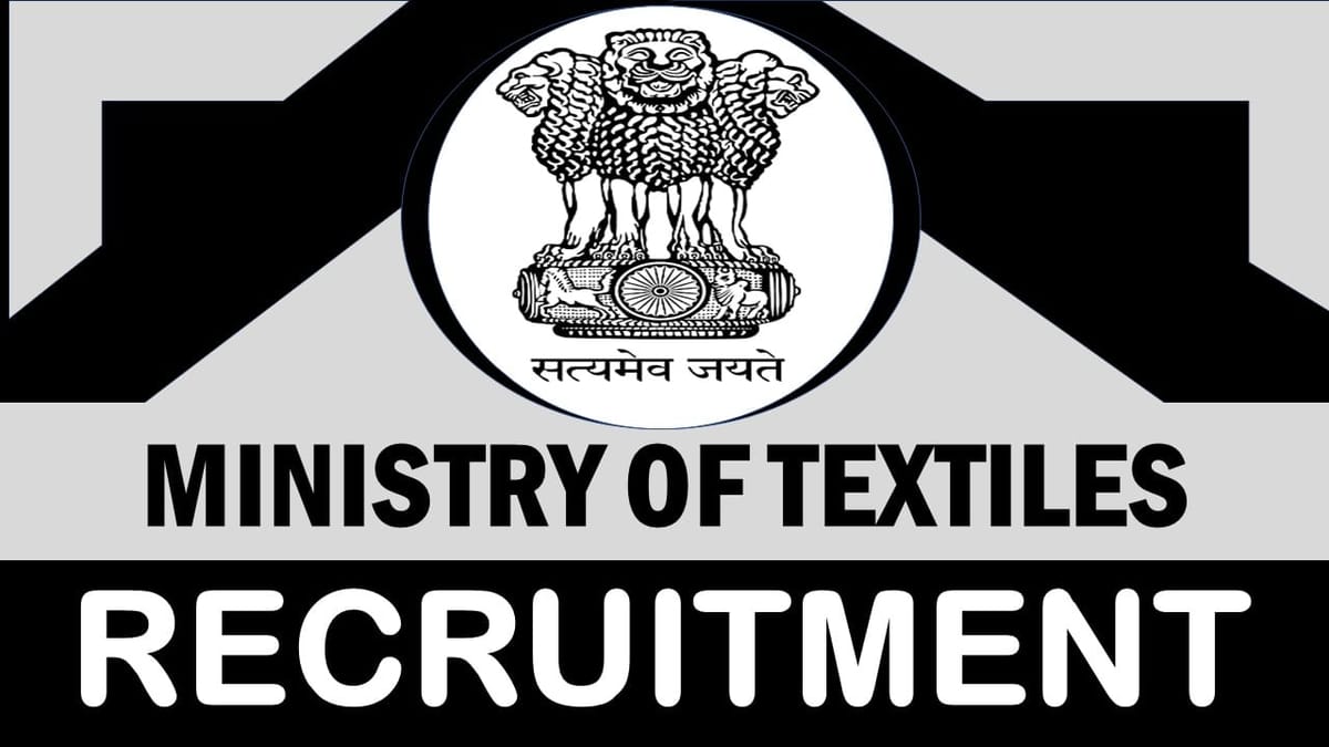 Ministry of Textiles Recruitment 2024: Check Post, Salary, Age, Qualification and How to Apply