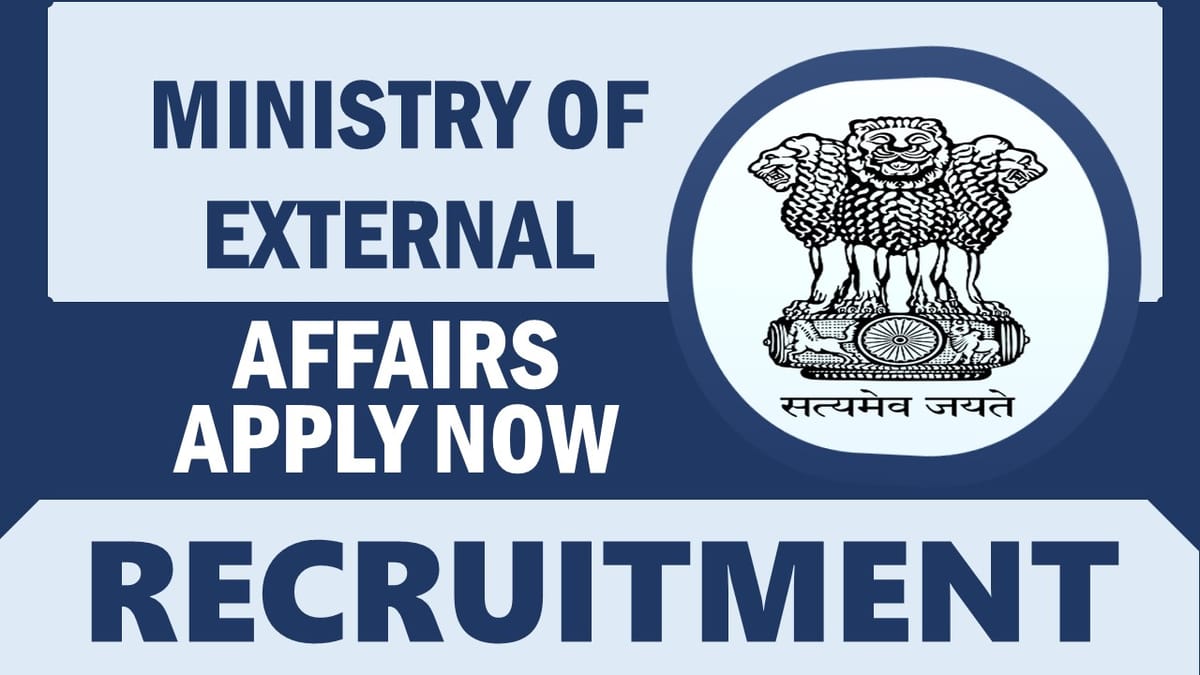 Ministry of External Affairs Recruitment 2024: Check Posts, Vacancies, Qualification and How to Apply