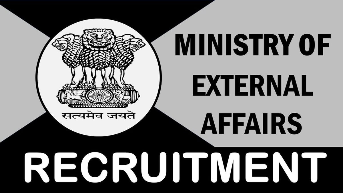 Ministry of External Affairs Recruitment 2024: Notification Out, Check Post, Salary, Age, Qualification and How to Apply