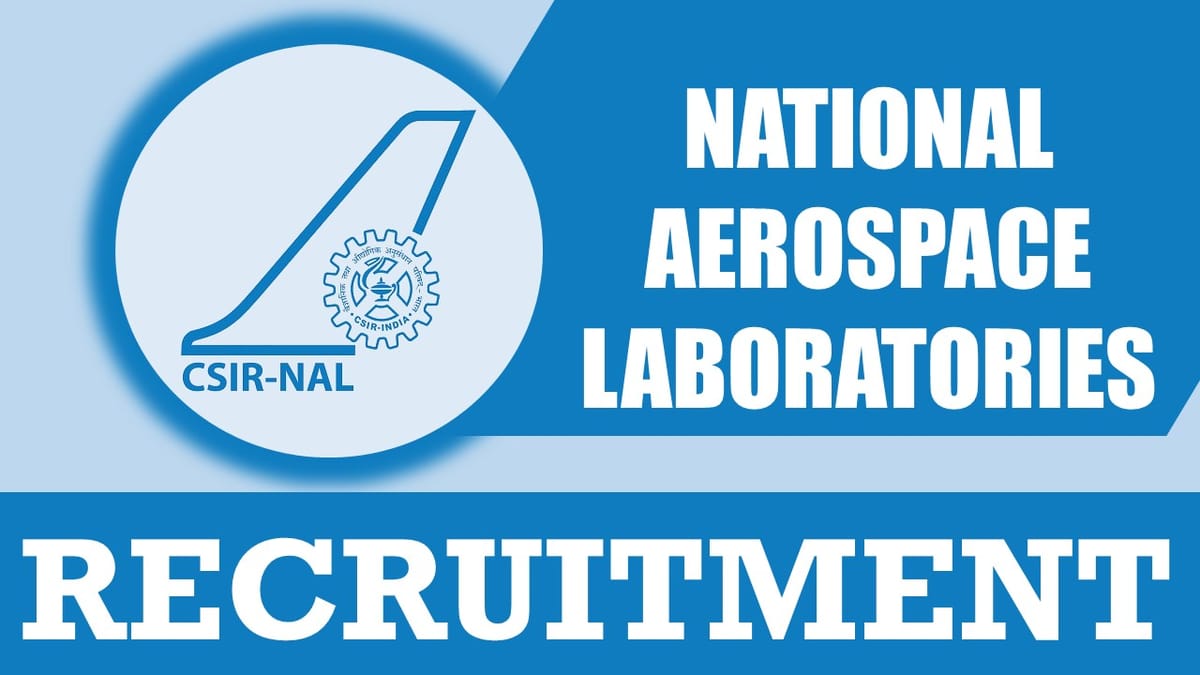 National Aerospace Laboratories Recruitment 2024: Monthly Salary Up to 100000, Check Post, Age, Selection Process and How to Apply