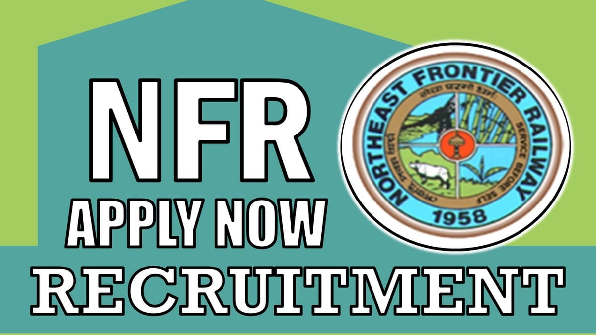 Northeast Frontier Railway Recruitment 2024: Check Post, Qualification, Salary and Other Vital Details