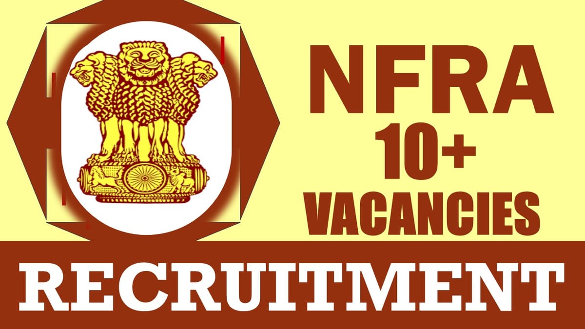 NFRA Recruitment 2024: Notification Out, Check Post, Salary, Age, Qualification and How to Apply