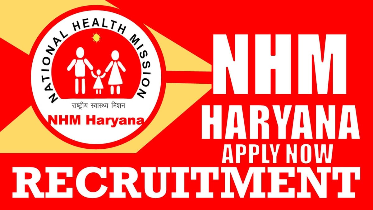 NHM Haryana Recruitment 2024: New Notification Out, Check Posts, Qualification, Salary and How to Apply