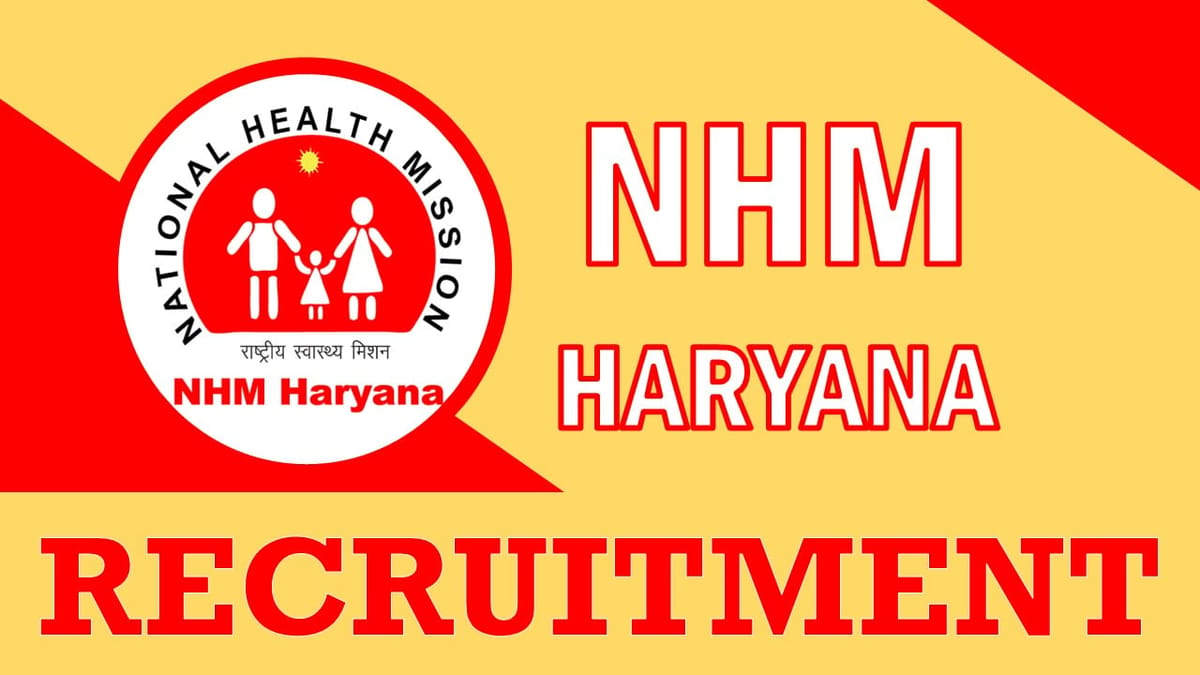 NHM Haryana Recruitment 2024: Salary Up to 150000, Check Vacancies, Age, Qualification and Process to Apply