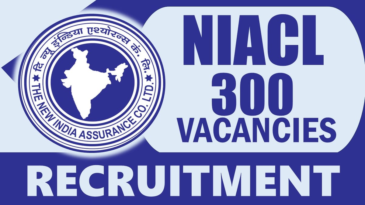 NIACL Recruitment 2024: Notification Out for 300 Vacancies, Check Post, Age, Qualification and How to Apply