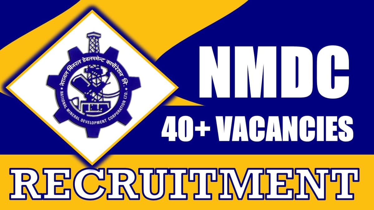 NMDC Recruitment 2024: Notification Out for 40+ Vacancies, Check Posts, Age, Qualification, Salary and Process to Apply