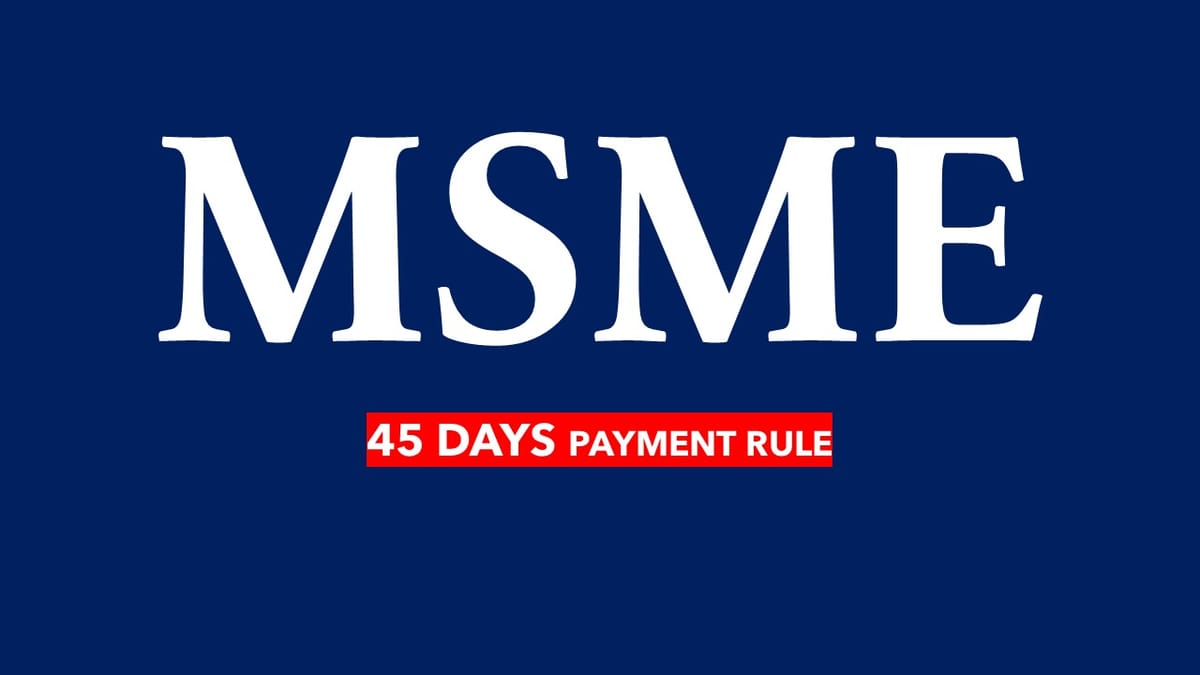 No expectations of extension of MSME 45 days payment criteria