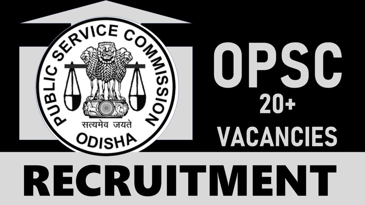 Odisha Public Service Commission Recruitment 2024: New Opportunity Released for 20+ Vacancies, Check Post, Qualification, Age and Other Important Information