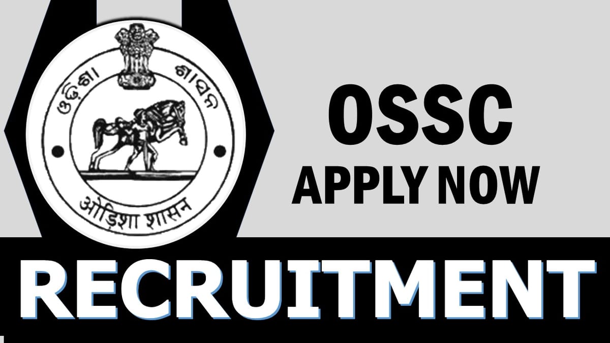 OSSC Recruitment 2024: Notification Out, Check Posts, Vacancies, Qualification and Process to Apply