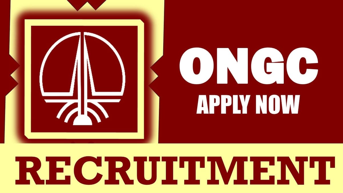 ONGC Recruitment 2024: New Notification Out, Check Post, Qualification, Salary and Other Vital Details