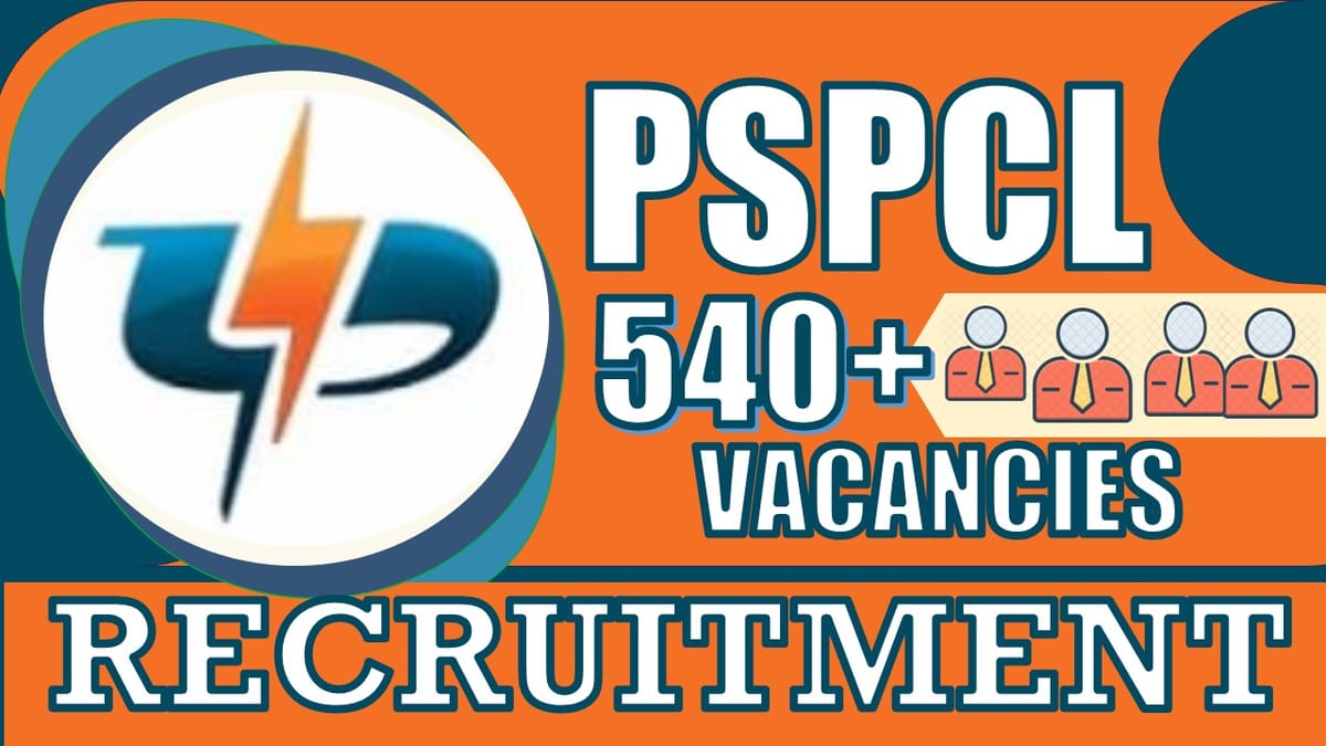 PSPCL Recruitment 2024: Notification Out for 540+ Vacancies, Check Post, Qualification, and How to Apply