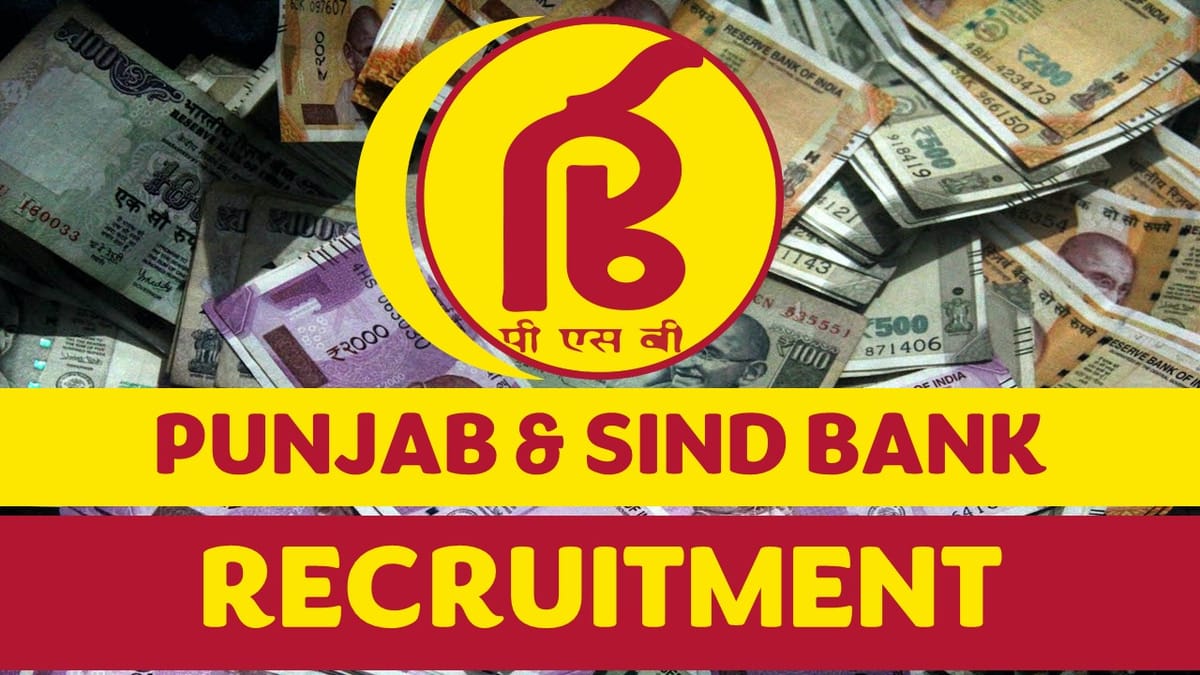 Punjab and Sind Bank Recruitment 2024: Monthly Salary Upto Rs.12000, Check Post, Age, Qualification, Selection Process and How to Apply