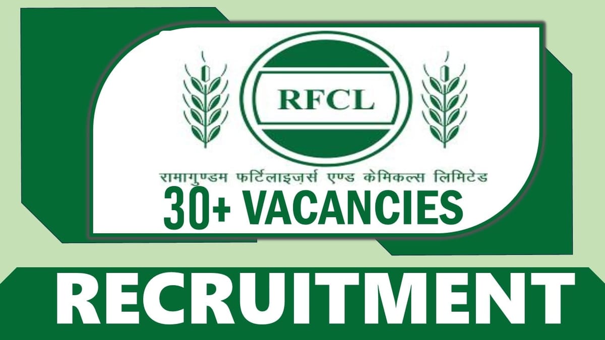 RFCL Recruitment 2024: Notification Out for 30+ Vacancies, Check Post, Qualification, and Application Procedure