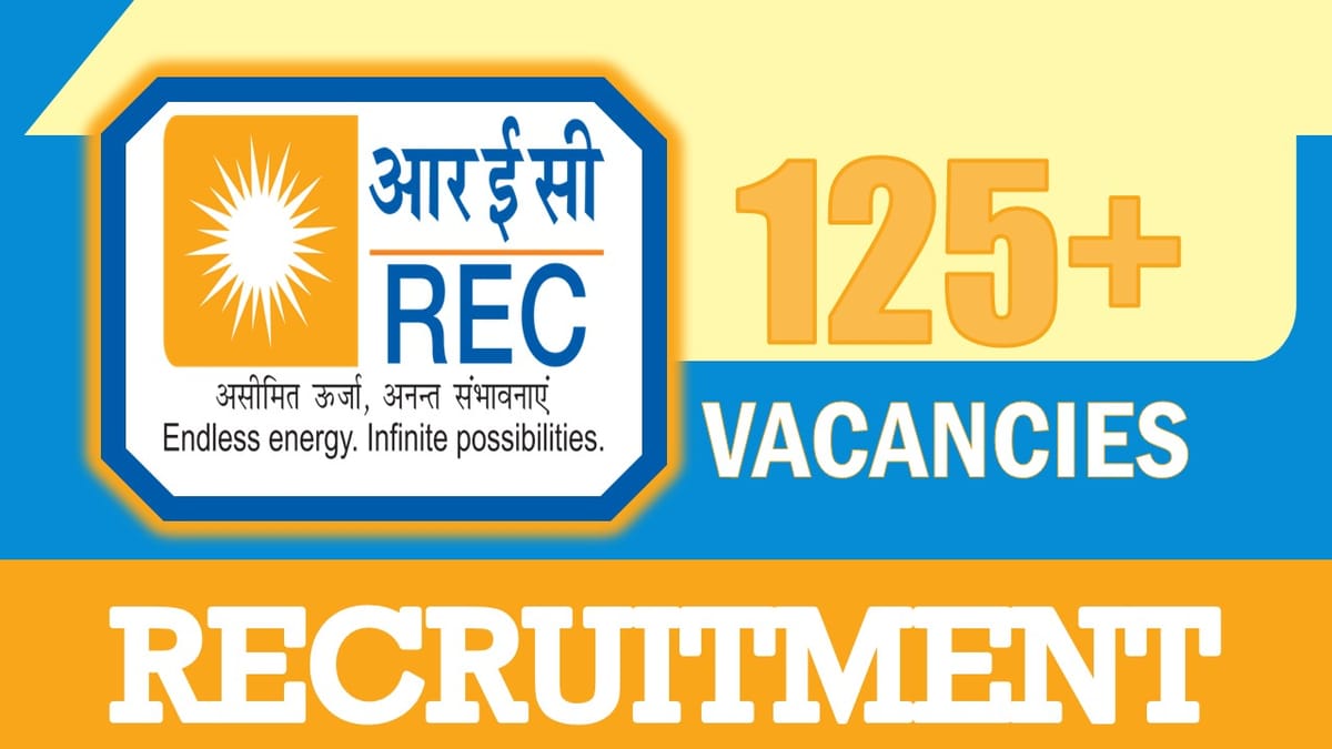 REC Recruitment 2024: Notification Out for 125+ Vacancies, Check Posts, Age, Qualification, Remuneration and How to Apply