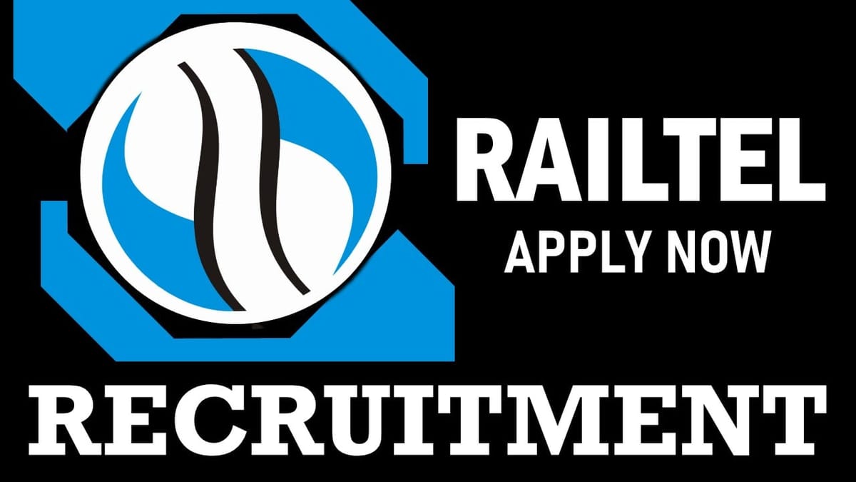 Railtel Recruitment 2024: New Notification Out, Check Post, Age, Place of Work, Tenure, Salary, Eligibility and How to Apply